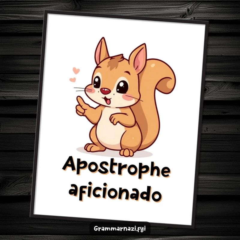 Funny determined squirrel pointing its paw at a perfect apostrophe, presented as a poster, celebrating grammar and witty decor.