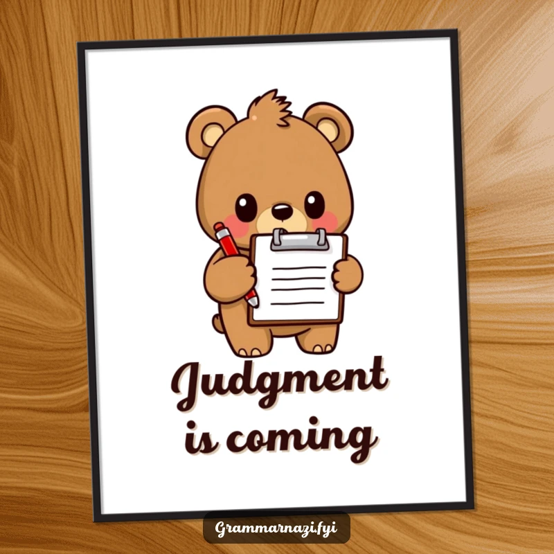 Funny Poster: A determined bear with a clipboard and red pen, a humorous piece for any workspace.