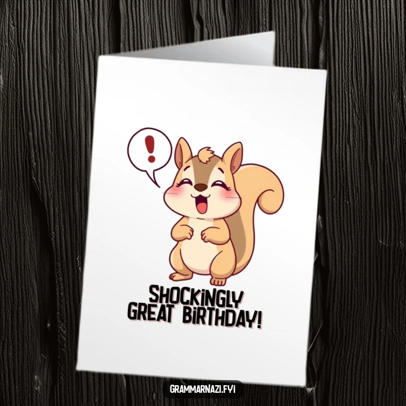 Funny Free Printable Birthday Card: A happy squirrel gasps dramatically, holding a speech bubble with an exclamation point, celebrating.