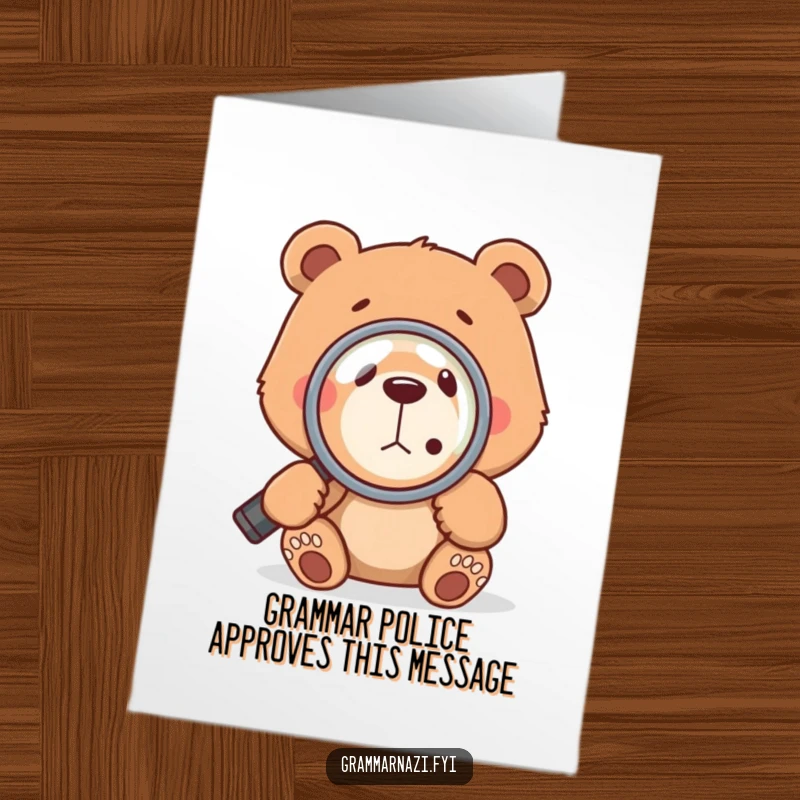 Funny Free Printable Birthday Card: A determined bear with a magnifying glass intensely examines a tiny comma, showing a love for detail.